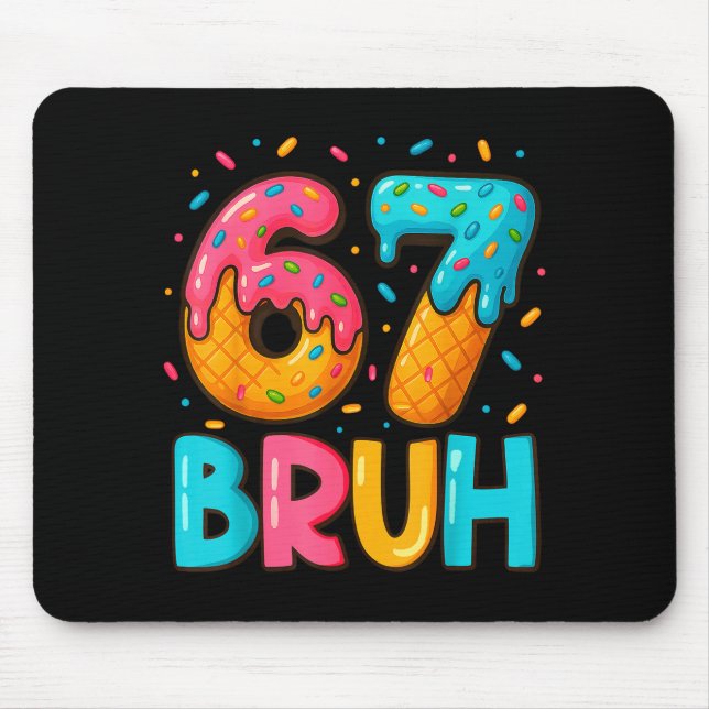 Funny Six Seven Bruh 67 Ice Cream Drip Men Boys Ki Mouse Pad (Front)