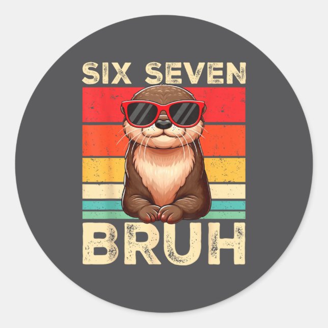 Funny Six Seven Bruh 6 7 Otter Meme Kids Boys Men  Classic Round Sticker (Front)