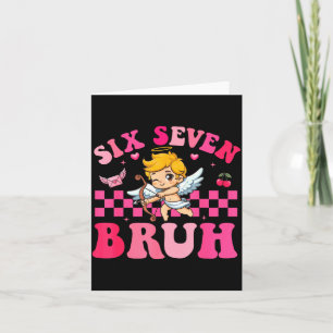 Funny Six Seven Bruh 6 7 Valentines Day Boys Kids Card