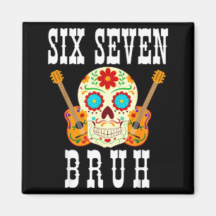 Funny six seven bruh cinco de mayo 6 7 meme skull magnet