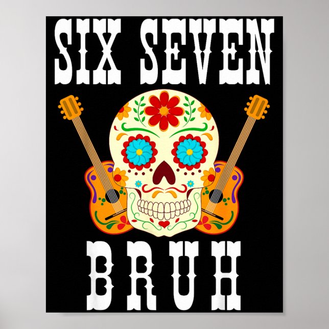 Funny six seven bruh cinco de mayo 6 7 meme skull poster (Front)