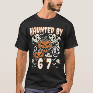 Funny Six Seven Meme Gen Alpha Haunted by 67 Hallo T-Shirt