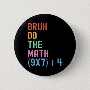 Funny Six Seven Teacher Humor Bruh Do The Math 67  6 Cm Round Badge