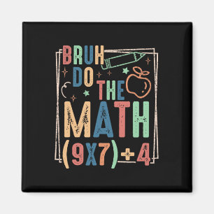 Funny Six Seven Teacher Humor Bruh Do The Math 67  Magnet