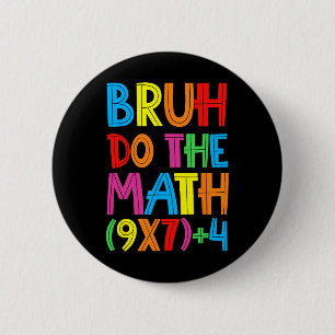 Funny Six Seven Teacher Student Bruh Do The Math 6 Cm Round Badge