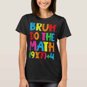 Funny Six Seven Teacher Student Bruh Do The Math 6 T-Shirt
