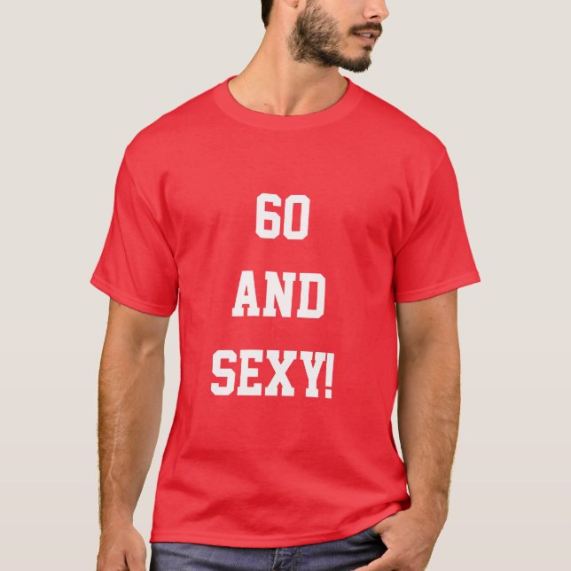 Funny Sixty 60th Birthday 60 Sexy T Shirt Gift (Front)