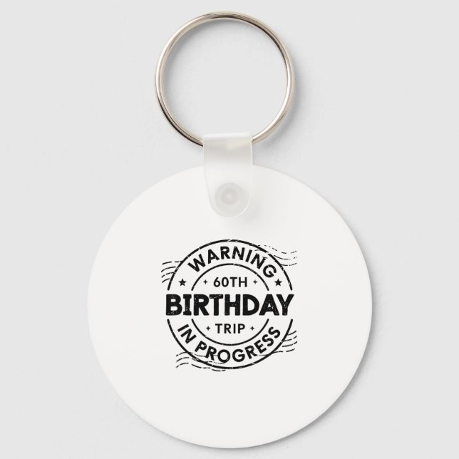 Funny Sixty Years Old Warning 60th Birthday Trip I Key Ring (Front)