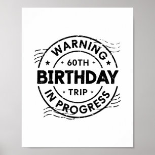 Funny Sixty Years Old Warning 60th Birthday Trip I Poster