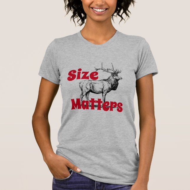 Funny "Size Matters" Elk with Big Rack T-Shirt (Front)