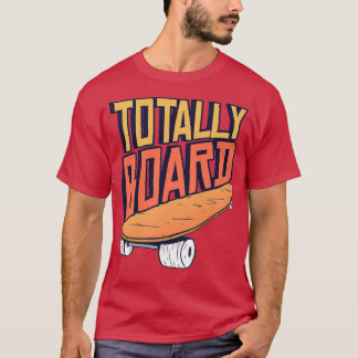 Funny Skateboard for a Skateboarder 1 T-Shirt