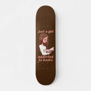funny skateboard "JUST A GIRL.."