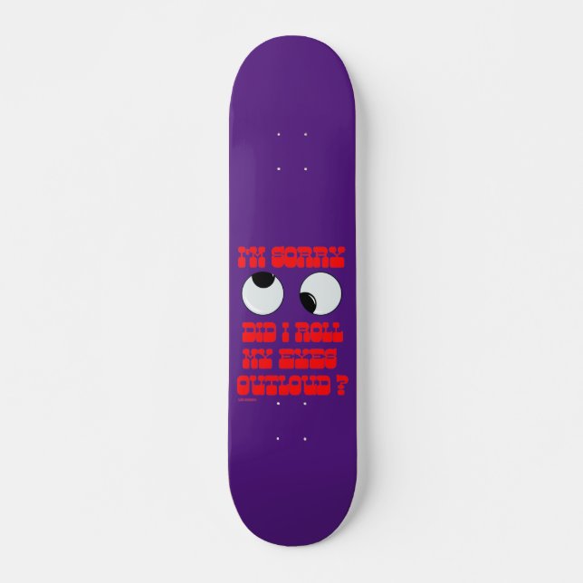 funny skateboard "ROLLIN' EYES" (Front)