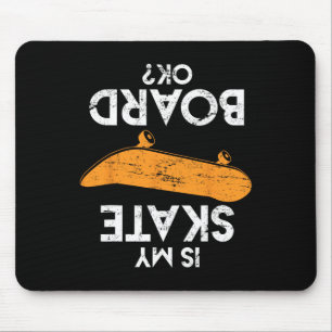 Funny Skateboard Saying Is My Board Ok Skateboardi Mouse Pad