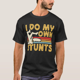 Funny Skateboard Skate I do my own stunts T-Shirt