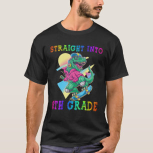 Funny Skateboarding Dinosaur Straight Into 6Th Gra T-Shirt