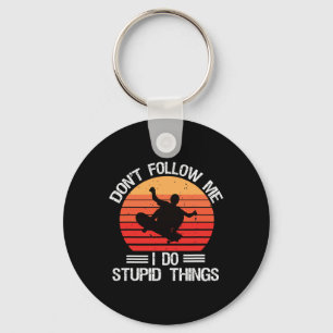 Funny Skateboarding Don't Follow Me I Do Stupid Th Key Ring