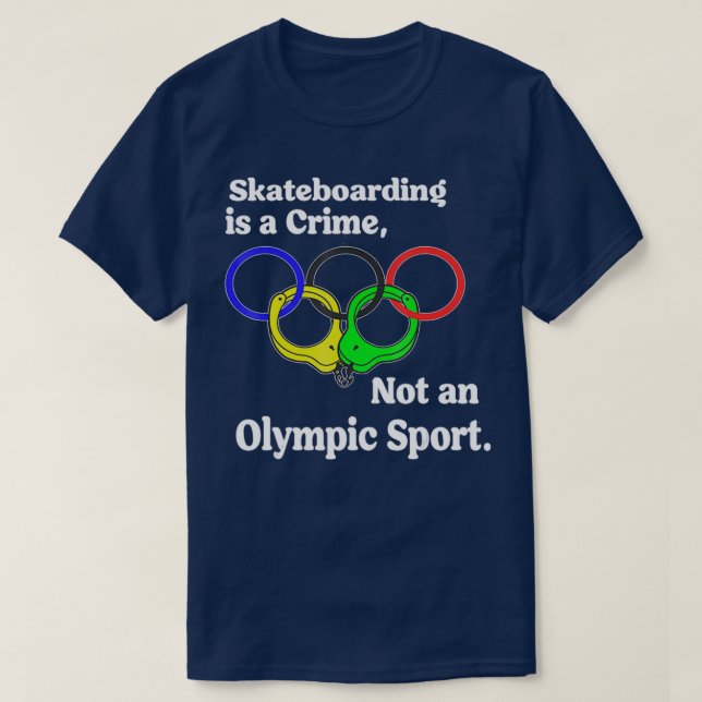 Funny Skateboarding Is A Crime Not An Sport T-Shirt (Design Front)