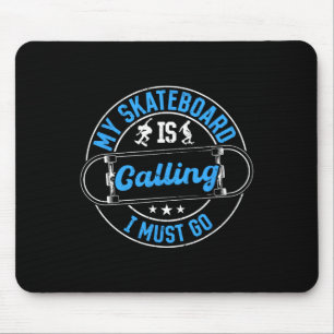 Funny Skateboarding - My Skateboard Is Calling I M Mouse Pad