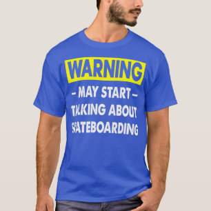 Funny Skateboarding Quote Mens Skateboarding Gift T-Shirt