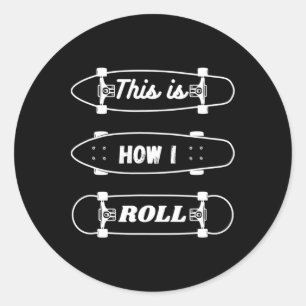 Funny Skateboarding - This Is How I Roll Classic Round Sticker