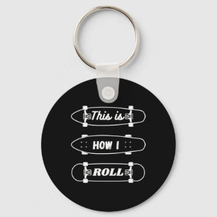 Funny Skateboarding - This Is How I Roll Key Ring