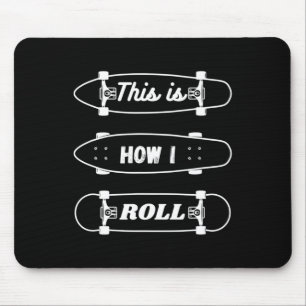 Funny Skateboarding - This Is How I Roll Mouse Pad