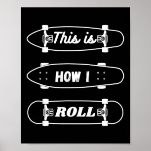 Funny Skateboarding - This Is How I Roll Poster