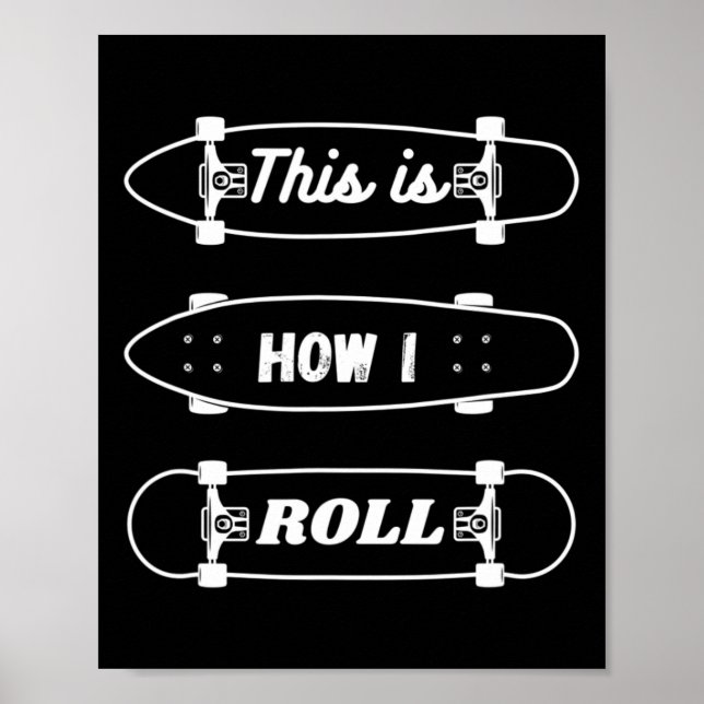 Funny Skateboarding - This Is How I Roll  Poster (Front)