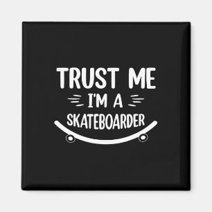 Funny Skateboarding - Trust Me I'm A Skateboarder Magnet
