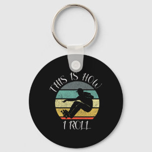 Funny Skater Retro Skate This Is How I Roll Skateb Key Ring
