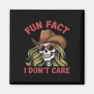 Funny Skeleton Cowgirl With Sungles Fun Fact I Don Magnet
