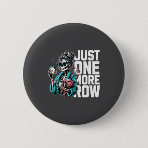 Funny Skeleton Crocheting Knitting Lover Just One  6 Cm Round Badge