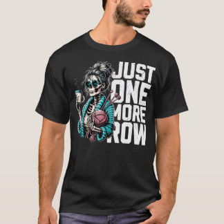 Funny Skeleton Crocheting Knitting Lover Just One  T-Shirt