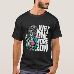 Funny Skeleton Crocheting Knitting Lover Just One T-Shirt