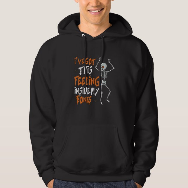 Funny Skeleton Dance I Ve Got This Feeling Inside  Hoodie (Front)