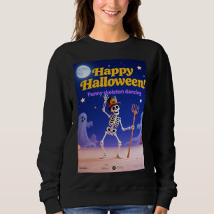 Funny Skeleton Dancing with "Happy Halloween" Bann Sweatshirt