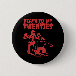 Funny Skeleton Death To Twenties Quote 20s 30th 6 Cm Round Badge