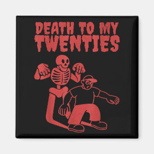 Funny Skeleton Death To Twenties Quote 20s 30th Magnet