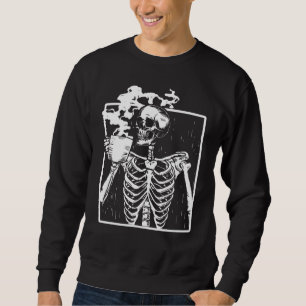 Funny Skeleton Drinking Coffee Caffeine Lover Coff Sweatshirt