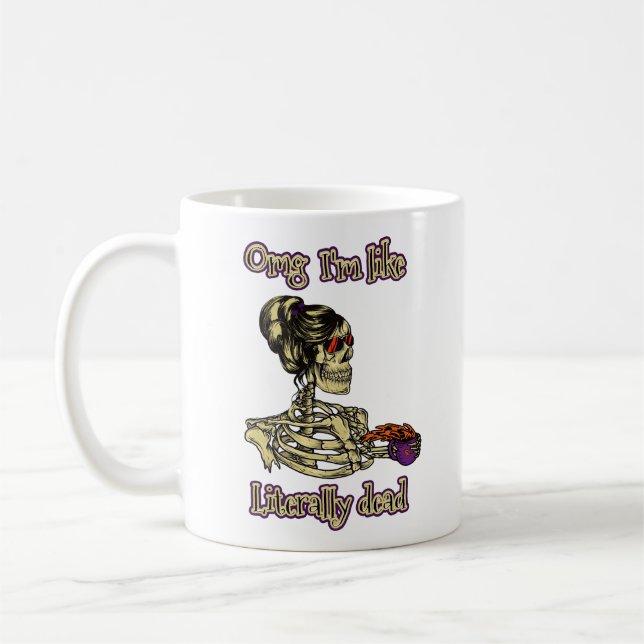 Funny Skeleton Drinking I'm literally Dead Coffee Mug (Left)
