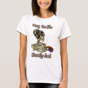 Funny Skeleton Drinking I'm literally Dead Coffee T-Shirt