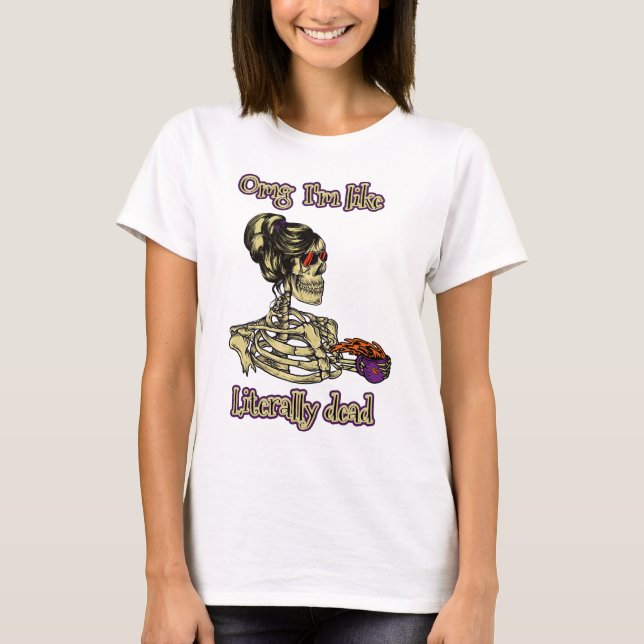 Funny Skeleton Drinking I'm literally Dead Coffee T-Shirt (Front)
