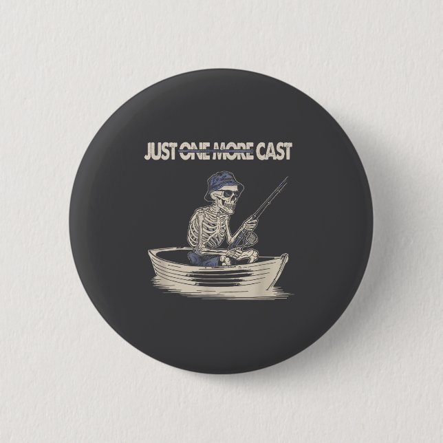 Funny Skeleton Fishing Just One More Cast Quote  6 Cm Round Badge (Front)