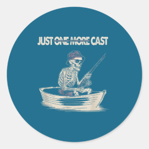 Funny Skeleton Fishing Just One More Cast Quote Classic Round Sticker