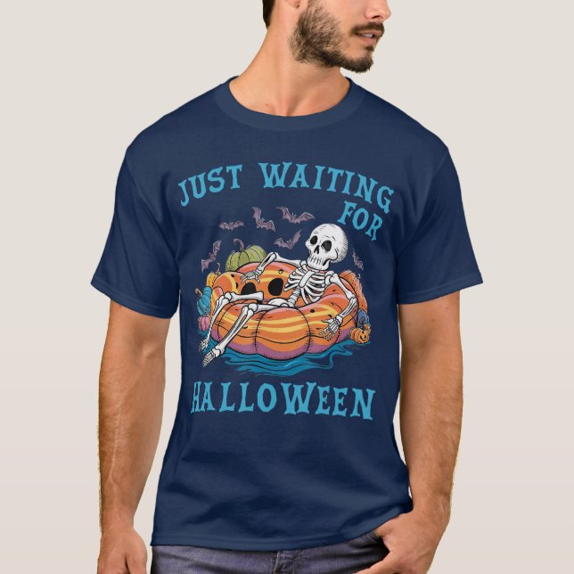 Funny Skeleton Halloween Just Waiting For Hallowee T-Shirt (Front)