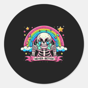 Funny Skeleton Halloween Shirts Never Better Skull Classic Round Sticker
