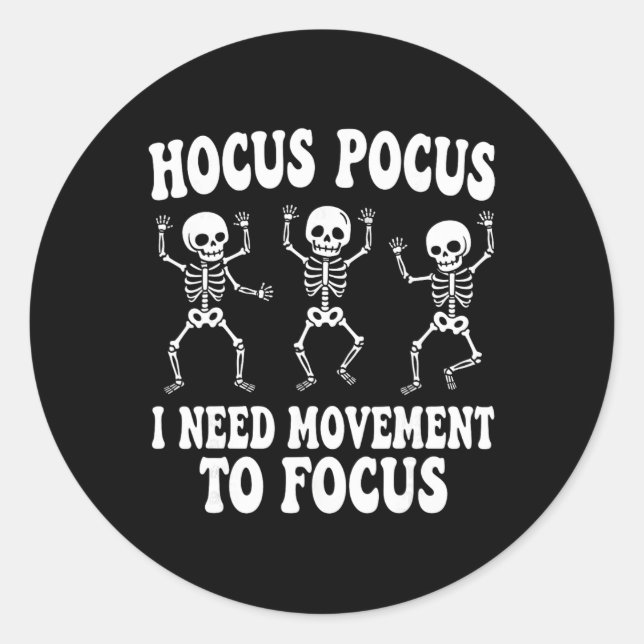 Funny Skeleton Hocus Pocus I Need Movement To Focu Classic Round Sticker (Front)