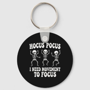 Funny Skeleton Hocus Pocus I Need Movement To Focu Key Ring