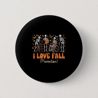 Funny Skeleton I Love Fall Prevention Fall Physica 6 Cm Round Badge